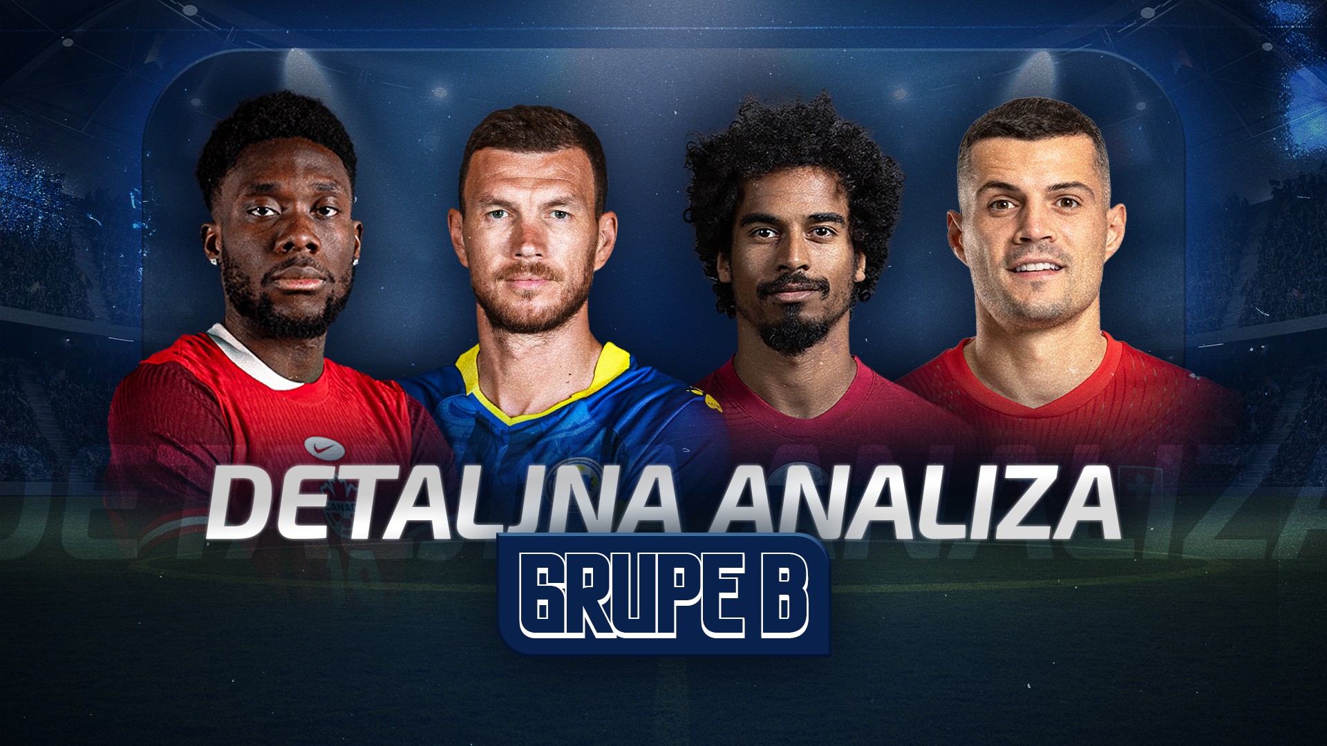 Zvijezde Grupe B na SP-u 2026 – Edin Džeko (BiH), Granit Xhaka (Švicarska), Alphonso Davies (Kanada) i Akram Afif (Katar)
